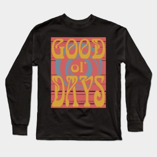 Good ol' Days, Stylish, Retro, Retrograde, Vintage, Rivival, Minimalist, Typography, Aesthetic Long Sleeve T-Shirt